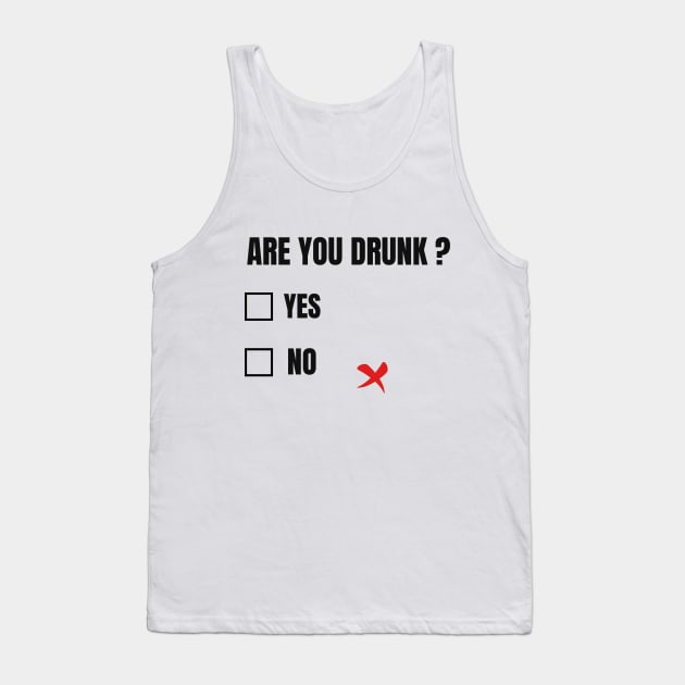 ARE YOU DRUNK? FUNNY Tank Top by Abdoss